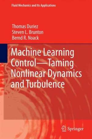 Machine Learning Control – Taming Nonlinear Dynamics and Turbulence de Thomas Duriez