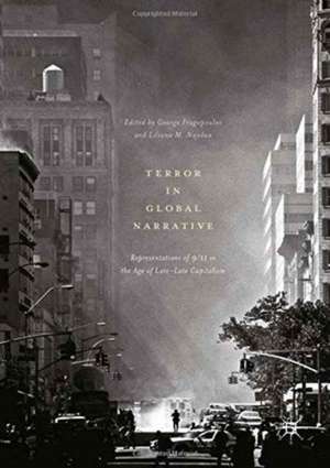 Terror in Global Narrative: Representations of 9/11 in the Age of Late-Late Capitalism de George Fragopoulos