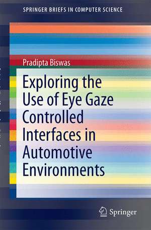 Exploring the Use of Eye Gaze Controlled Interfaces in Automotive Environments de Pradipta Biswas