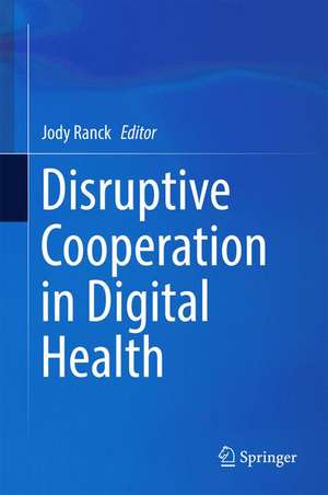 Disruptive Cooperation in Digital Health de Jody Ranck