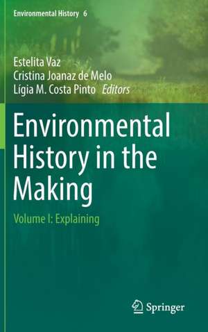 Environmental History in the Making: Volume I: Explaining de Estelita Vaz