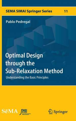 Optimal Design through the Sub-Relaxation Method: Understanding the Basic Principles de Pablo Pedregal