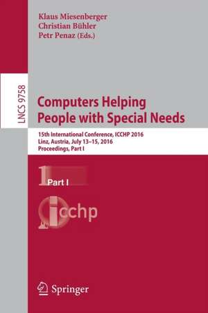 Computers Helping People with Special Needs: 15th International Conference, ICCHP 2016, Linz, Austria, July 13-15, 2016, Proceedings, Part I de Klaus Miesenberger