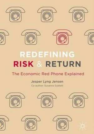 Redefining Risk & Return: The Economic Red Phone Explained de Jesper Lyng Jensen