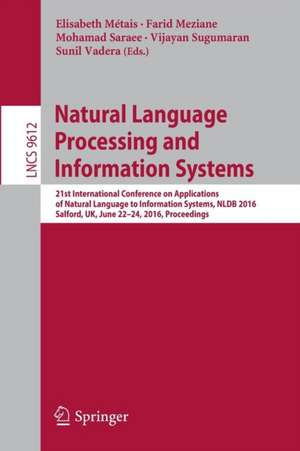 Natural Language Processing and Information Systems: 21st International Conference on Applications of Natural Language to Information Systems, NLDB 2016, Salford, UK, June 22-24, 2016, Proceedings de Elisabeth Métais