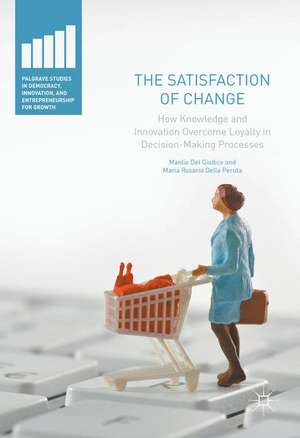 The Satisfaction of Change: How Knowledge and Innovation Overcome Loyalty in Decision-Making Processes de Manlio Del Giudice