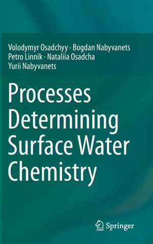 Processes Determining Surface Water Chemistry de Volodymyr Osadchyy