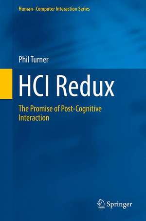 HCI Redux: The Promise of Post-Cognitive Interaction de Phil Turner