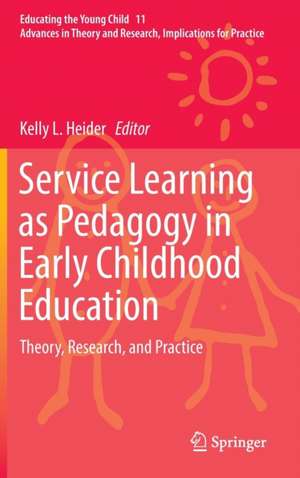 Service Learning as Pedagogy in Early Childhood Education: Theory, Research, and Practice de Kelly L. Heider