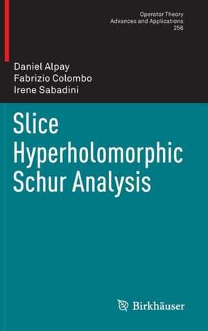 Slice Hyperholomorphic Schur Analysis de Daniel Alpay