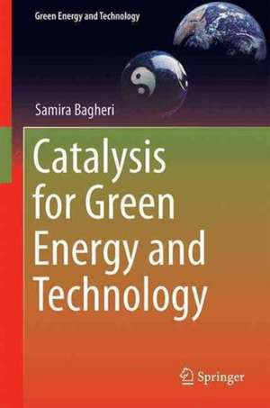 Catalysis for Green Energy and Technology de Samira Bagheri