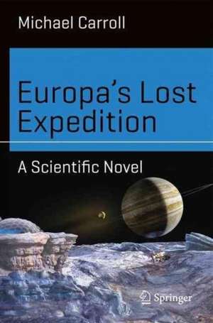 Europa’s Lost Expedition: A Scientific Novel de Michael Carroll