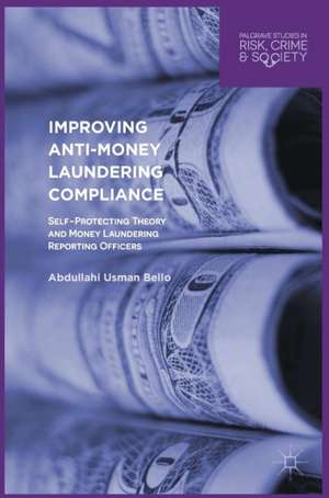 Improving Anti-Money Laundering Compliance: Self-Protecting Theory and Money Laundering Reporting Officers de Abdullahi Usman Bello