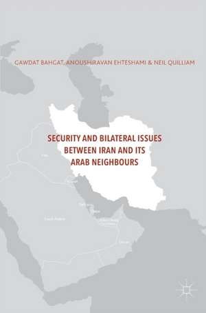 Security and Bilateral Issues between Iran and its Arab Neighbours de Anoushiravan Ehteshami