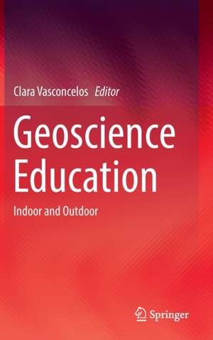 Geoscience Education: Indoor and Outdoor de Clara Vasconcelos