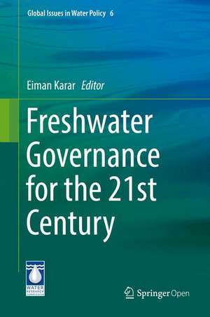 Freshwater Governance for the 21st Century de Eiman Karar