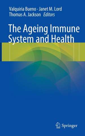 The Ageing Immune System and Health de Valquiria Bueno