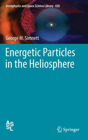 Energetic Particles in the Heliosphere de George M. Simnett