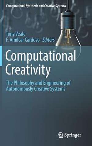 Computational Creativity: The Philosophy and Engineering of Autonomously Creative Systems de Tony Veale