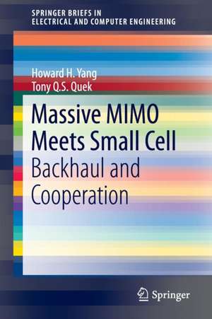 Massive MIMO Meets Small Cell: Backhaul and Cooperation de Howard H. Yang