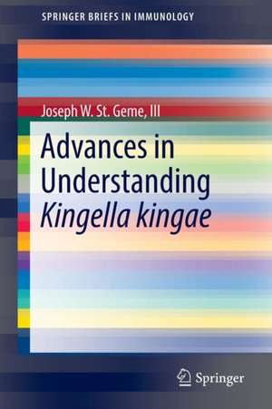 Advances in Understanding Kingella kingae de Joseph W. St. Geme, III