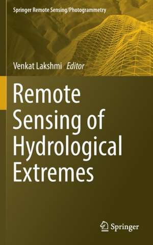 Remote Sensing of Hydrological Extremes de Venkat Lakshmi