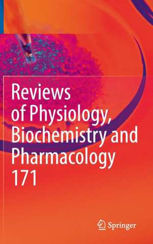 Reviews of Physiology, Biochemistry and Pharmacology, Vol. 171 de Bernd Nilius