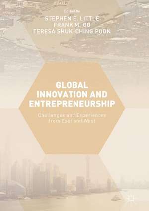 Global Innovation and Entrepreneurship: Challenges and Experiences from East and West de Stephen E. Little