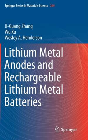 Lithium Metal Anodes and Rechargeable Lithium Metal Batteries de Ji-Guang Zhang