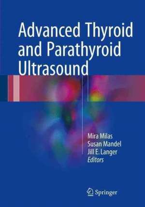 Advanced Thyroid and Parathyroid Ultrasound de Mira Milas