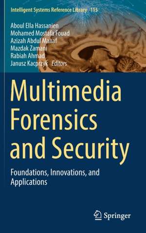 Multimedia Forensics and Security: Foundations, Innovations, and Applications de Aboul Ella Hassanien