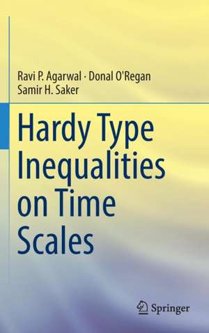 Hardy Type Inequalities on Time Scales de Ravi P. Agarwal