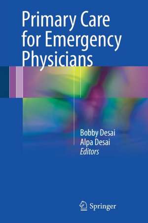 Primary Care for Emergency Physicians de Bobby Desai