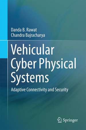 Vehicular Cyber Physical Systems: Adaptive Connectivity and Security de Danda B. Rawat