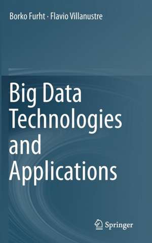 Big Data Technologies and Applications de Borko Furht