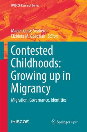 Contested Childhoods: Growing up in Migrancy: Migration, Governance, Identities de Marie Louise Seeberg