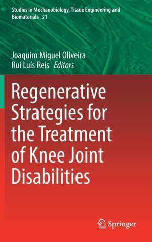 Regenerative Strategies for the Treatment of Knee Joint Disabilities de Joaquim Miguel Oliveira