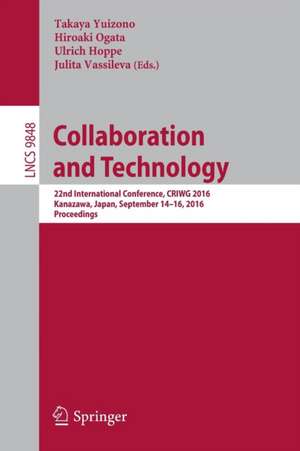 Collaboration and Technology: 22nd International Conference, CRIWG 2016, Kanazawa, Japan, September 14-16, 2016, Proceedings de Takaya Yuizono