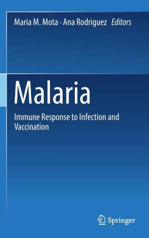 Malaria: Immune Response to Infection and Vaccination de Maria M. Mota