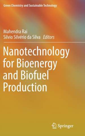 Nanotechnology for Bioenergy and Biofuel Production de Mahendra Rai