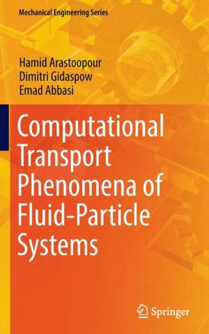 Computational Transport Phenomena of Fluid-Particle Systems de Hamid Arastoopour