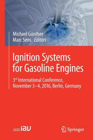 Ignition Systems for Gasoline Engines: 3rd International Conference, November 3-4, 2016, Berlin, Germany de Michael Günther