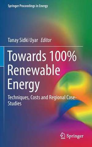 Towards 100% Renewable Energy: Techniques, Costs and Regional Case-Studies de Tanay Sidki Uyar