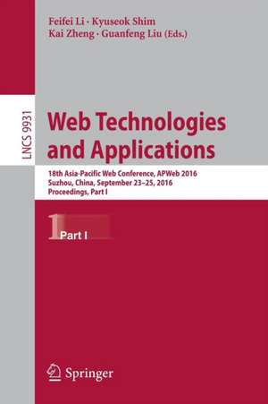 Web Technologies and Applications: 18th Asia-Pacific Web Conference, APWeb 2016, Suzhou, China, September 23-25, 2016. Proceedings, Part I de Feifei Li