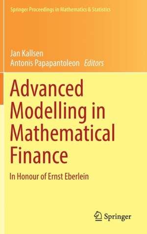 Advanced Modelling in Mathematical Finance: In Honour of Ernst Eberlein de Jan Kallsen