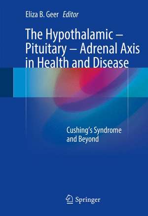 The Hypothalamic-Pituitary-Adrenal Axis in Health and Disease: Cushing’s Syndrome and Beyond de Eliza B. Geer