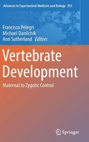 Vertebrate Development: Maternal to Zygotic Control de Francisco Pelegri