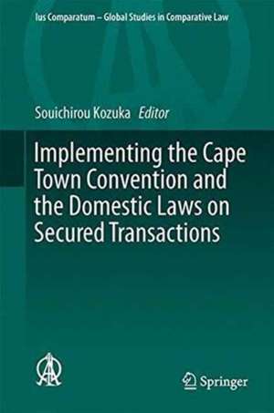 Implementing the Cape Town Convention and the Domestic Laws on Secured Transactions de Souichirou Kozuka