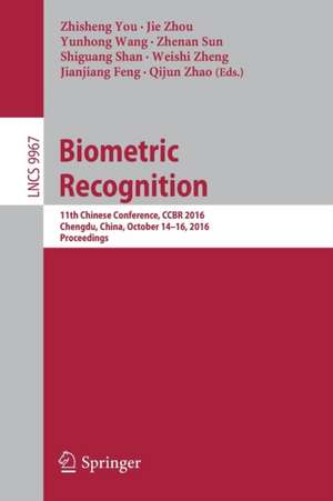 Biometric Recognition: 11th Chinese Conference, CCBR 2016, Chengdu, China, October 14-16, 2016, Proceedings de Zhisheng You