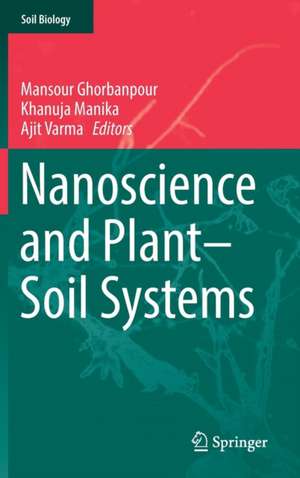 Nanoscience and Plant–Soil Systems de Mansour Ghorbanpour